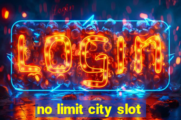 no limit city slot