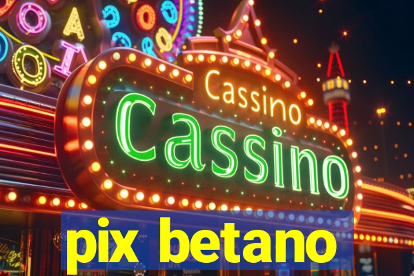 pix betano