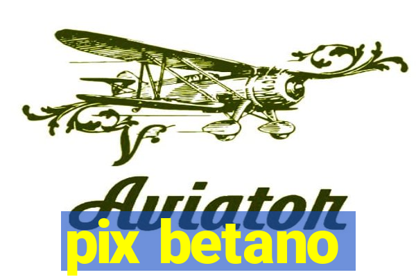 pix betano