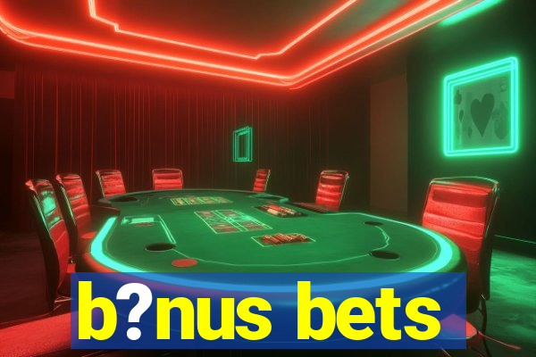 b?nus bets