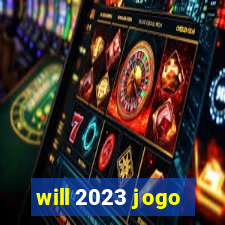 will 2023 jogo