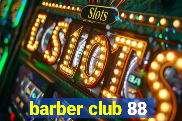 barber club 88