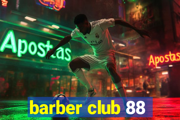 barber club 88