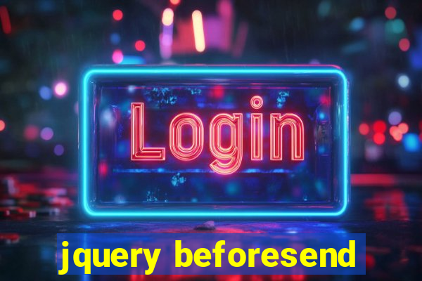 jquery beforesend