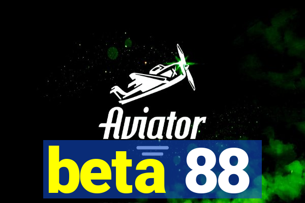 beta 88