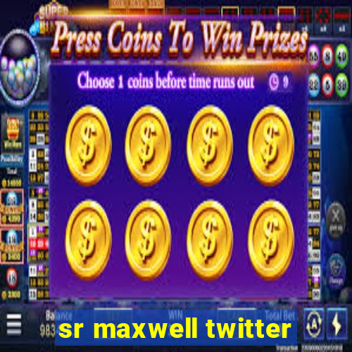 sr maxwell twitter