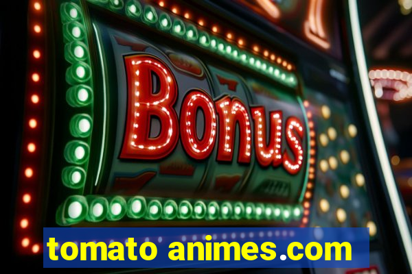 tomato animes.com