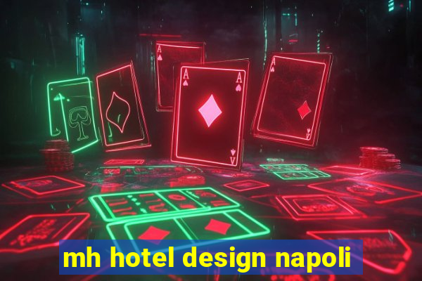 mh hotel design napoli