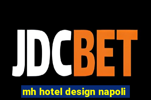 mh hotel design napoli