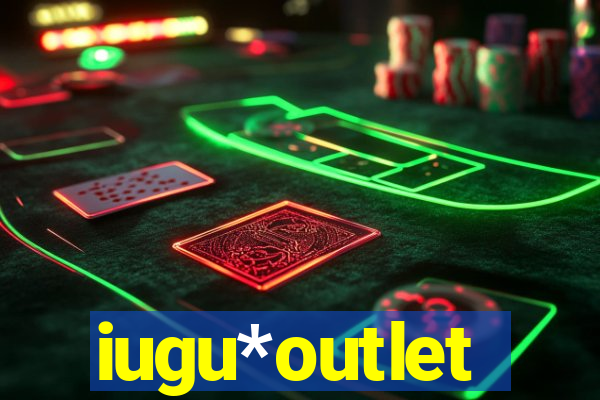 iugu*outlet