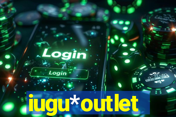 iugu*outlet