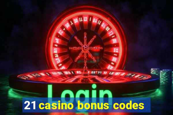 21 casino bonus codes