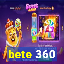 bete 360