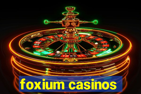 foxium casinos