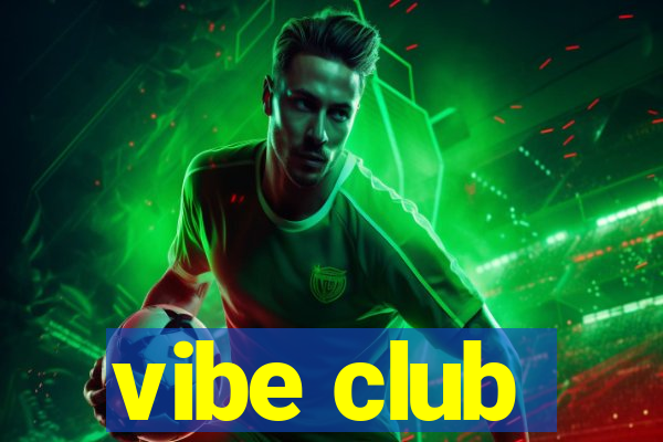 vibe club