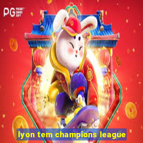 lyon tem champions league