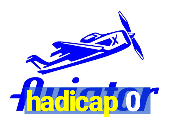 hadicap 0