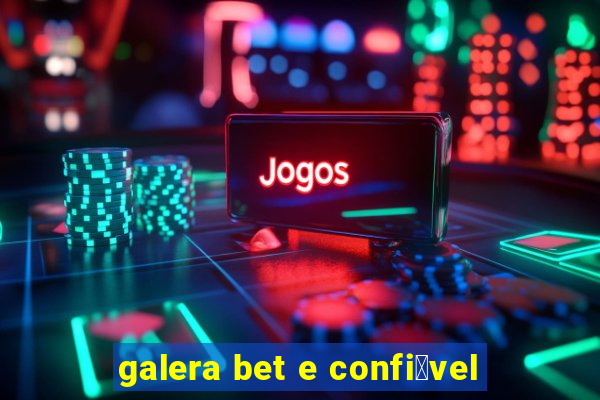 galera bet e confi谩vel