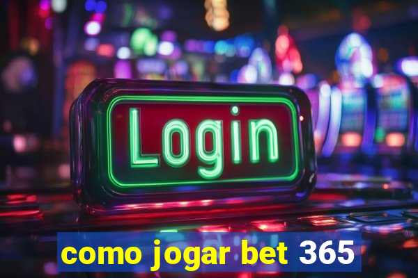 como jogar bet 365