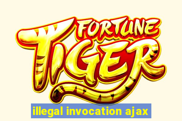 illegal invocation ajax