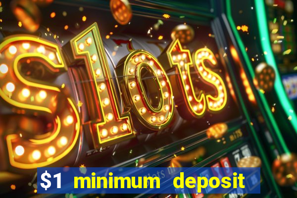 $1 minimum deposit mobile casino