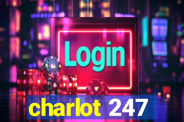 charlot 247