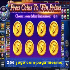 256 jogo com paga mesmo