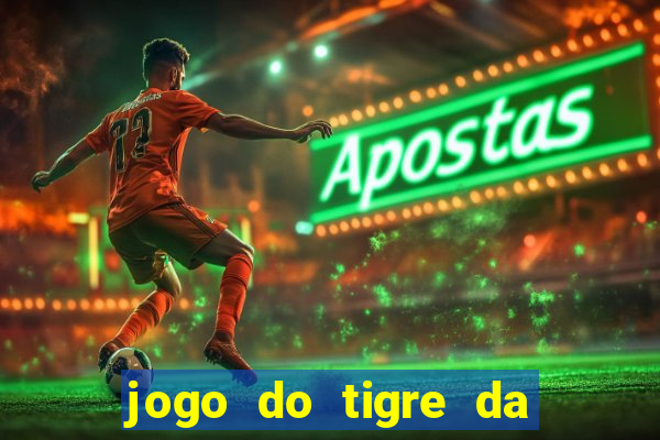 jogo do tigre da dinheiro mesmo