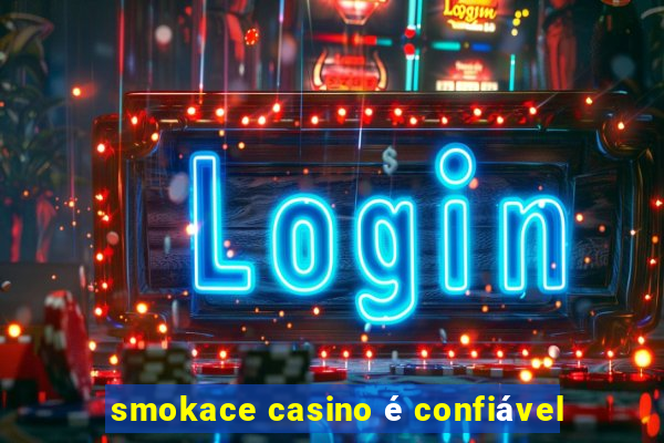 smokace casino é confiável