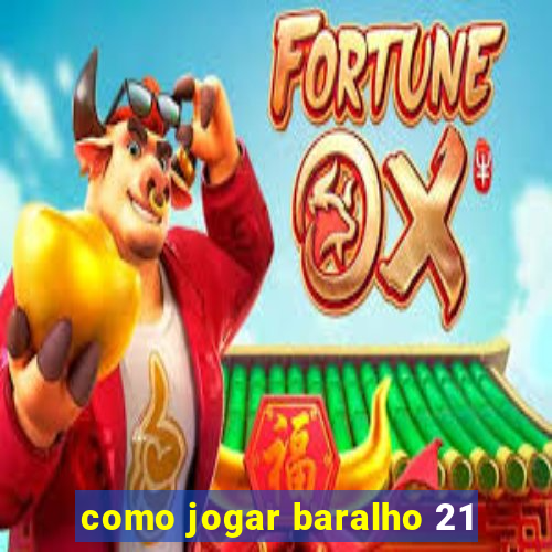 como jogar baralho 21