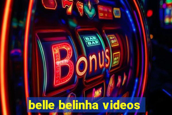 belle belinha videos