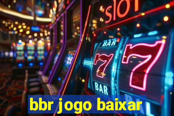 bbr jogo baixar