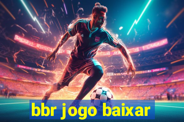 bbr jogo baixar