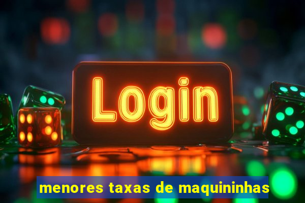 menores taxas de maquininhas