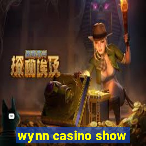 wynn casino show