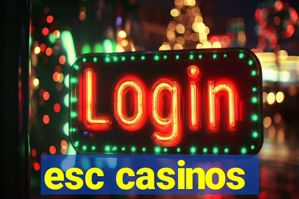 esc casinos