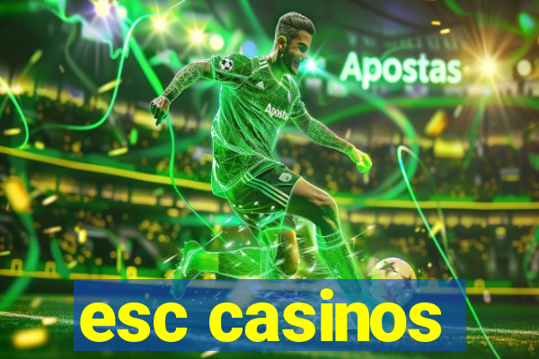 esc casinos