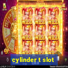 cylinder t slot