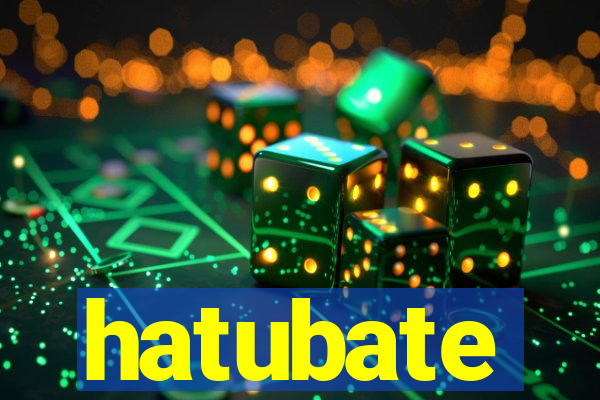 hatubate