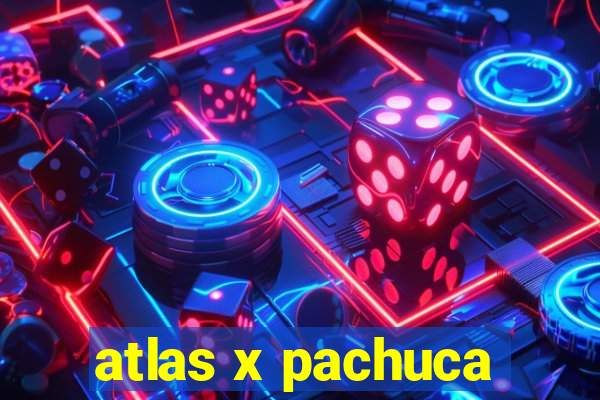 atlas x pachuca