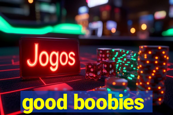 good boobies