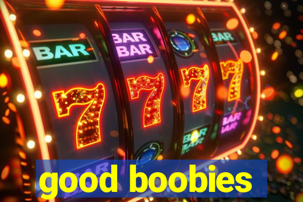 good boobies