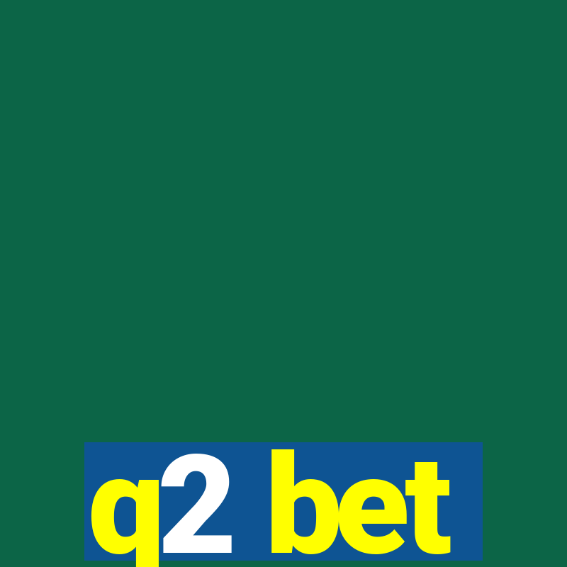 q2 bet