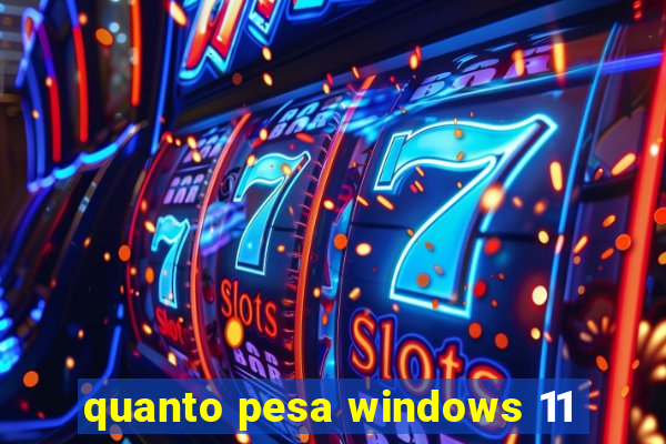 quanto pesa windows 11