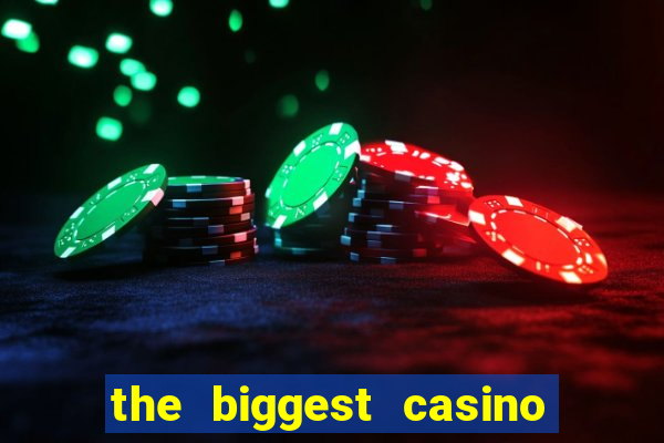 the biggest casino in america