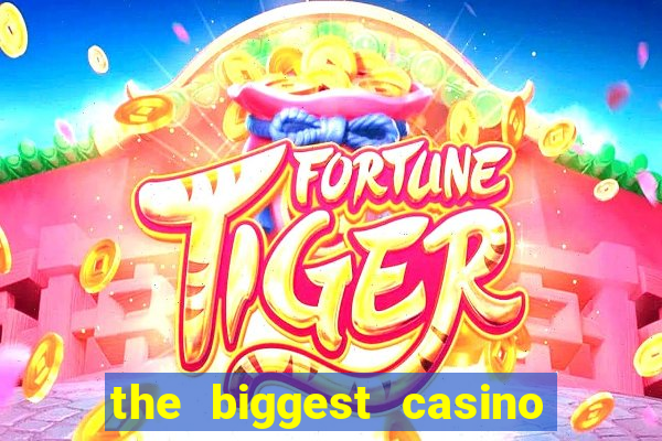 the biggest casino in america