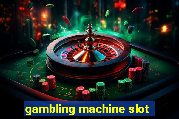 gambling machine slot