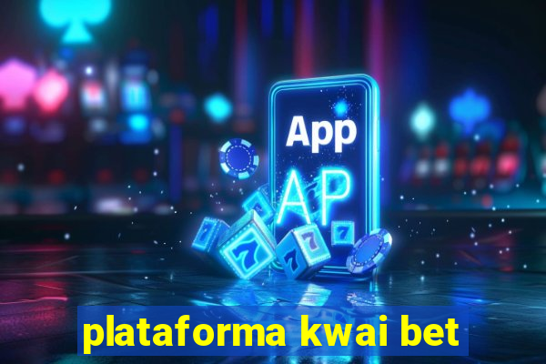 plataforma kwai bet