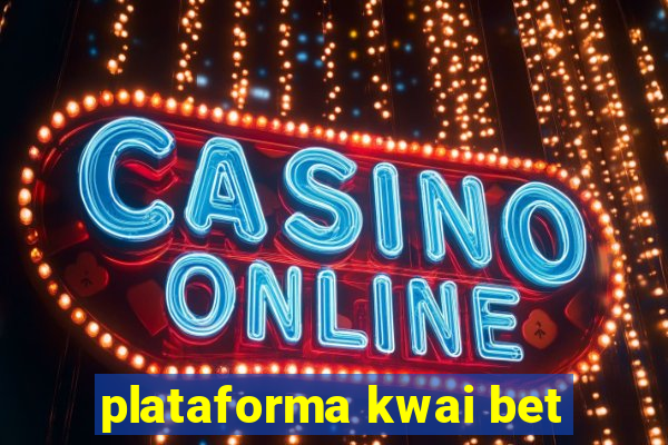 plataforma kwai bet