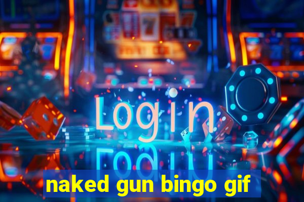 naked gun bingo gif